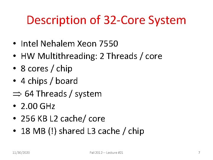 Description of 32 -Core System • Intel Nehalem Xeon 7550 • HW Multithreading: 2 Description of 32 -Core System • Intel Nehalem Xeon 7550 • HW Multithreading: 2