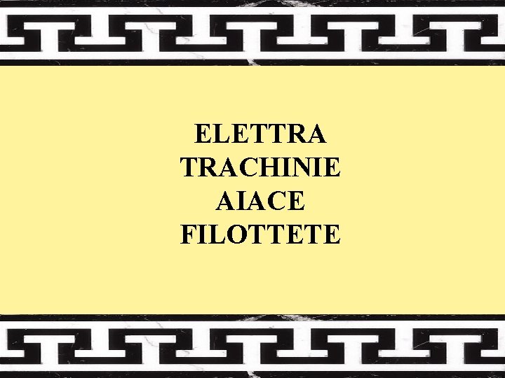 ELETTRA TRACHINIE AIACE FILOTTETE 