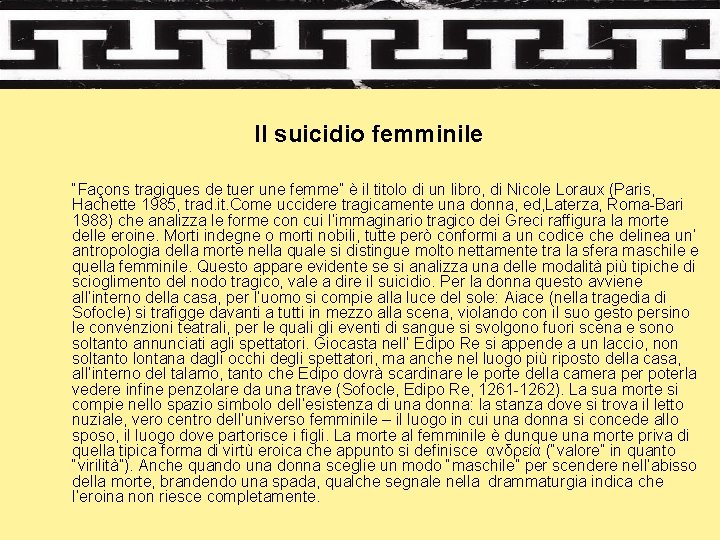 Il suicidio femminile “Façons tragiques de tuer une femme” è il titolo di un