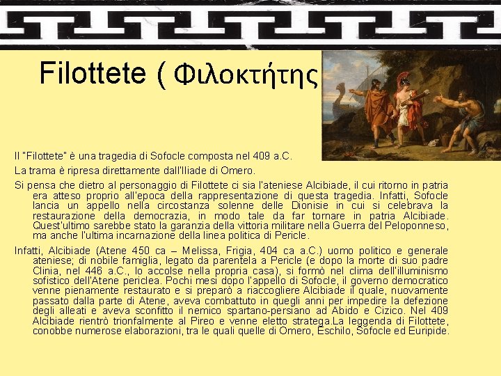 Filottete ( Φιλοκτήτης ) Il “Filottete” è una tragedia di Sofocle composta nel 409