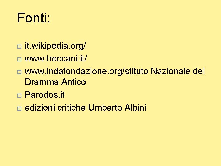 Fonti: it. wikipedia. org/ www. treccani. it/ www. indafondazione. org/stituto Nazionale del Dramma Antico