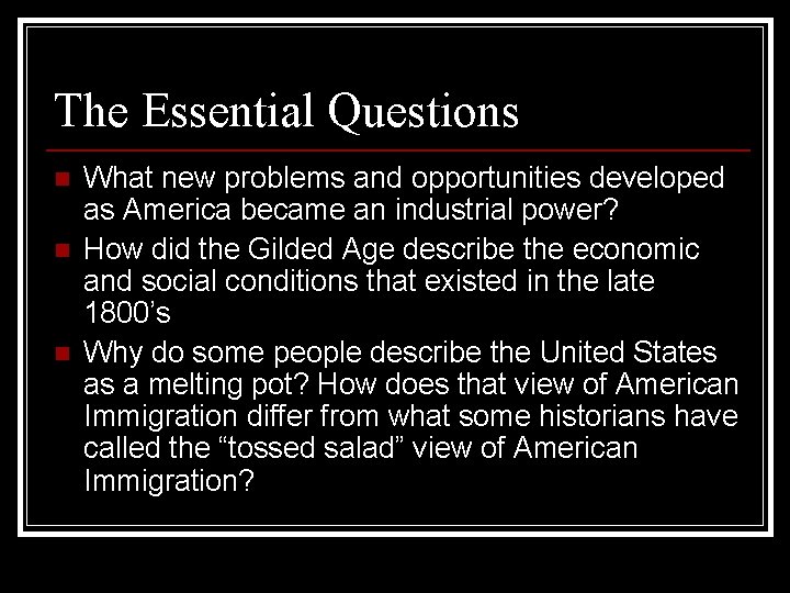 The Essential Questions n n n What new problems and opportunities developed as America
