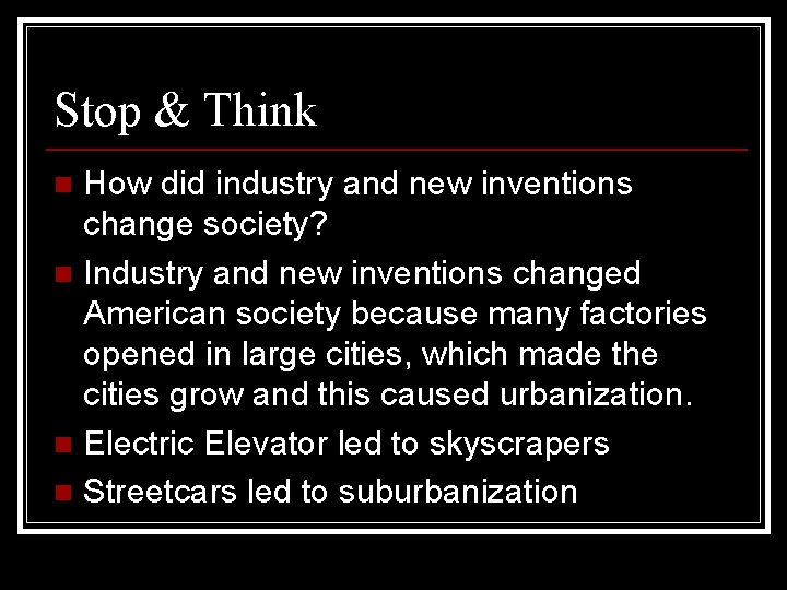 Stop & Think How did industry and new inventions change society? n Industry and