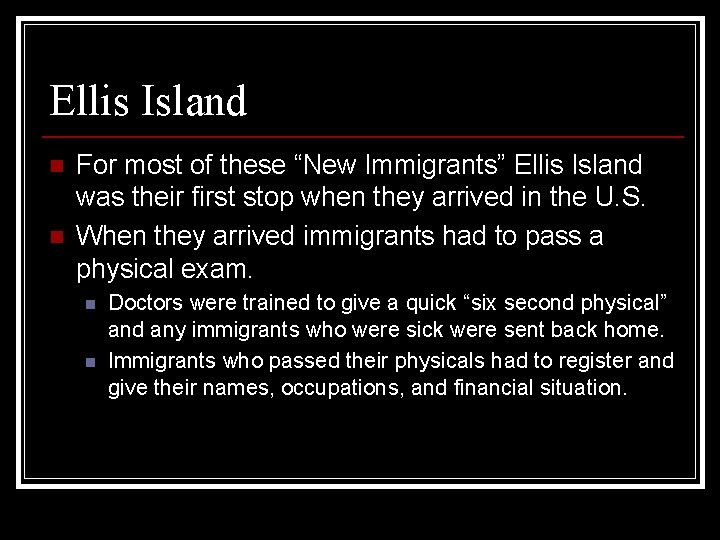 Ellis Island n n For most of these “New Immigrants” Ellis Island was their