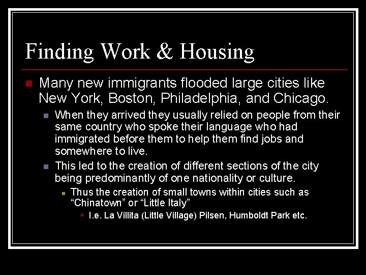 Finding Work & Housing n Many new immigrants flooded large cities like New York,