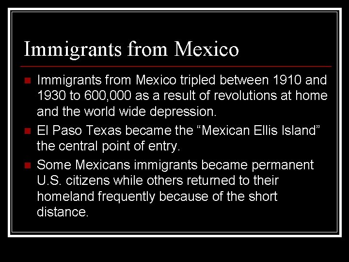 Immigrants from Mexico n n n Immigrants from Mexico tripled between 1910 and 1930