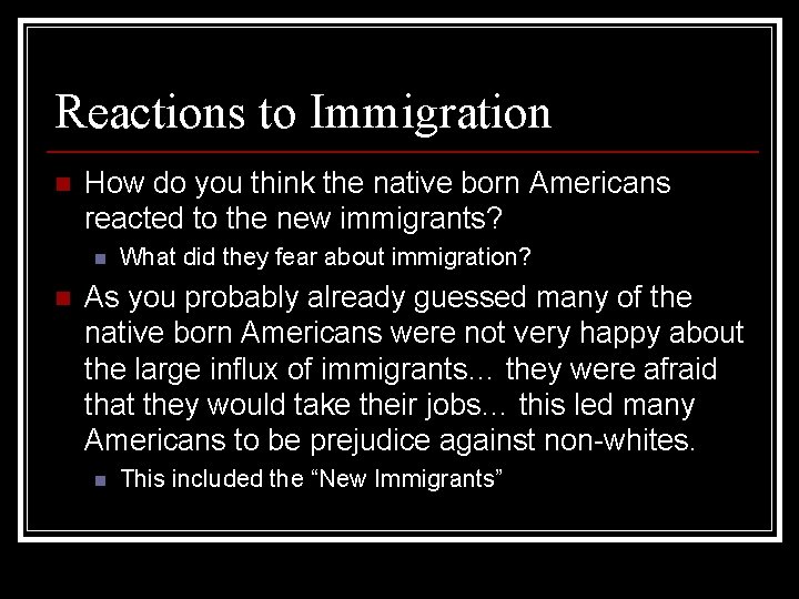 Reactions to Immigration n How do you think the native born Americans reacted to