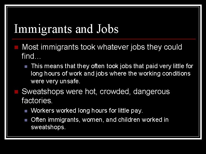 Immigrants and Jobs n Most immigrants took whatever jobs they could find… n n