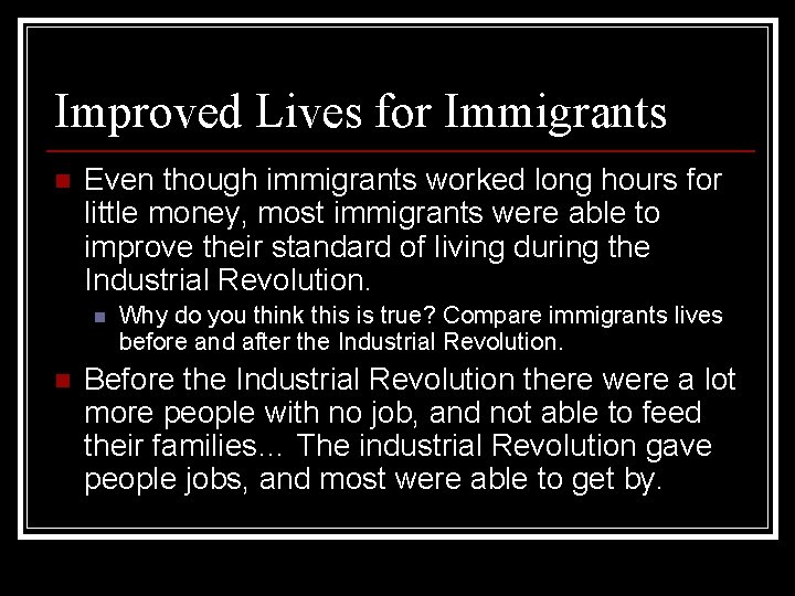 Improved Lives for Immigrants n Even though immigrants worked long hours for little money,