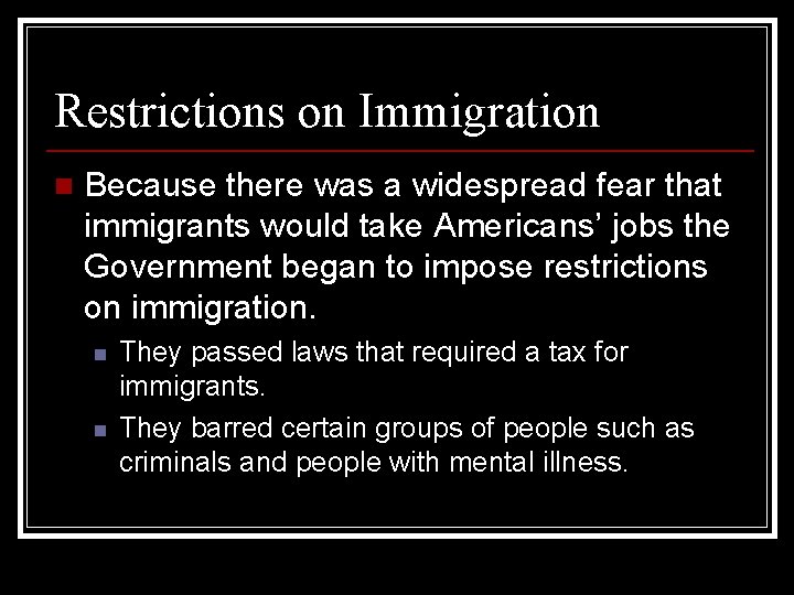 Restrictions on Immigration n Because there was a widespread fear that immigrants would take