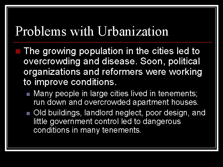 Problems with Urbanization n The growing population in the cities led to overcrowding and