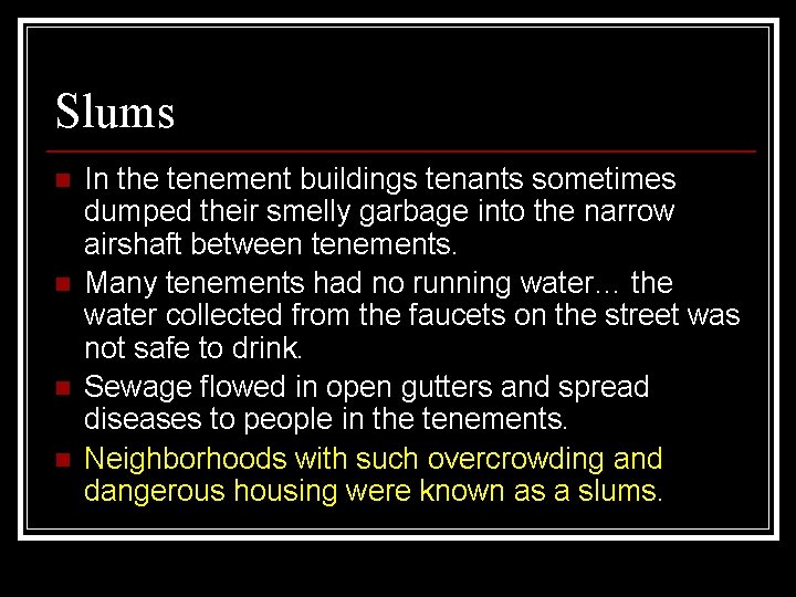 Slums n n In the tenement buildings tenants sometimes dumped their smelly garbage into