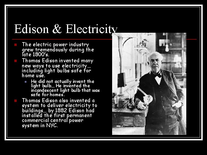 Edison & Electricity n n The electric power industry grew tremendously during the late