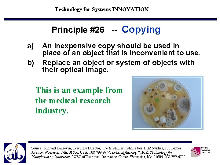 Technology for Systems INNOVATION Principle #26 -- Copying a) b) An inexpensive copy should