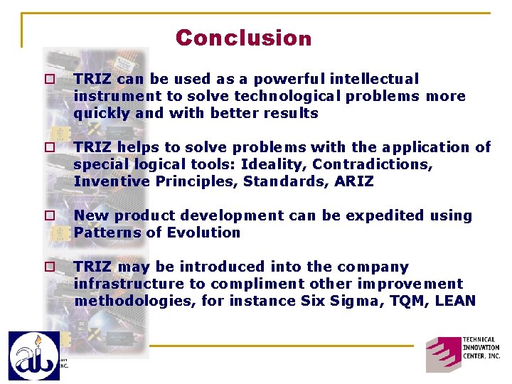 Conclusion ¨ TRIZ can be used as a powerful intellectual instrument to solve technological