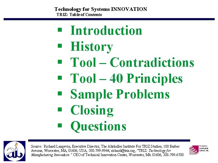 Technology for Systems INNOVATION TRIZ: Table of Contents § § § § Introduction History