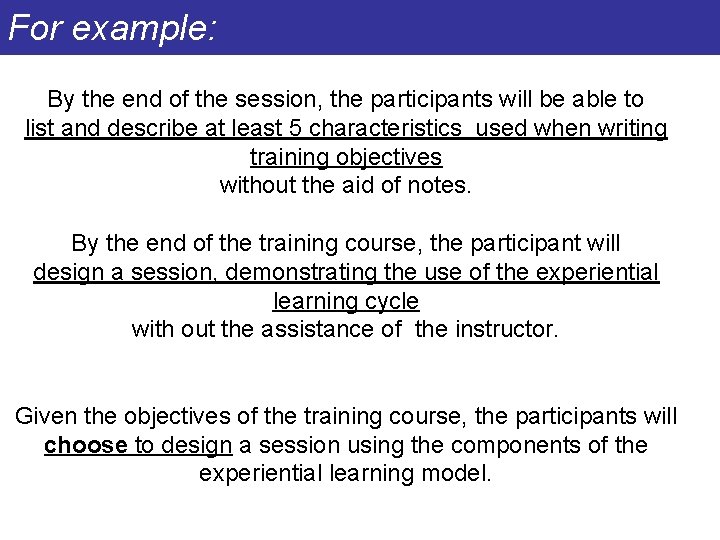 For example: By the end of the session, the participants will be able to