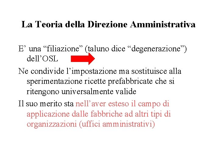 La Teoria della Direzione Amministrativa E’ una “filiazione” (taluno dice “degenerazione”) dell’OSL Ne condivide