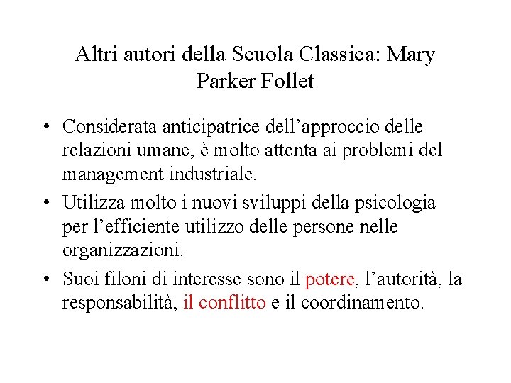 Altri autori della Scuola Classica: Mary Parker Follet • Considerata anticipatrice dell’approccio delle relazioni