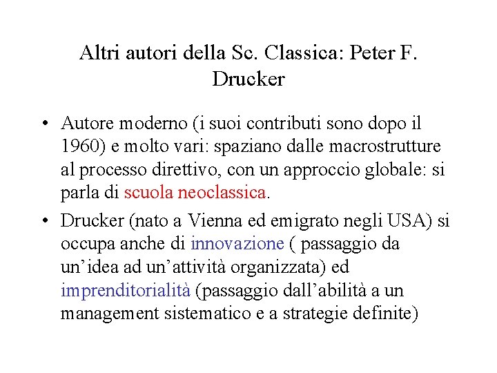 Altri autori della Sc. Classica: Peter F. Drucker • Autore moderno (i suoi contributi