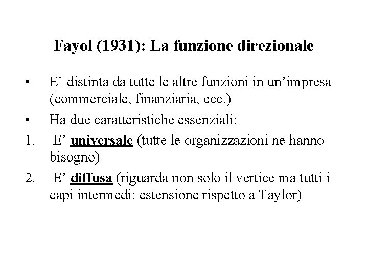 Fayol (1931): La funzione direzionale • E’ distinta da tutte le altre funzioni in