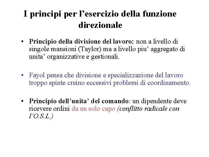 I principi per l’esercizio della funzione direzionale • Principio della divisione del lavoro: non