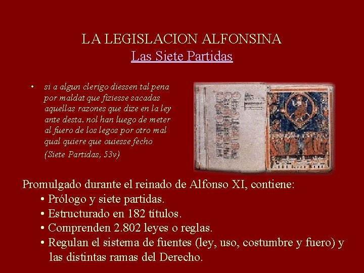 LA LEGISLACION ALFONSINA Las Siete Partidas • si a algun clerigo diessen tal pena