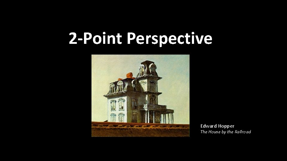 2 -Point Perspective Edward Hopper The House by the Railroad 
