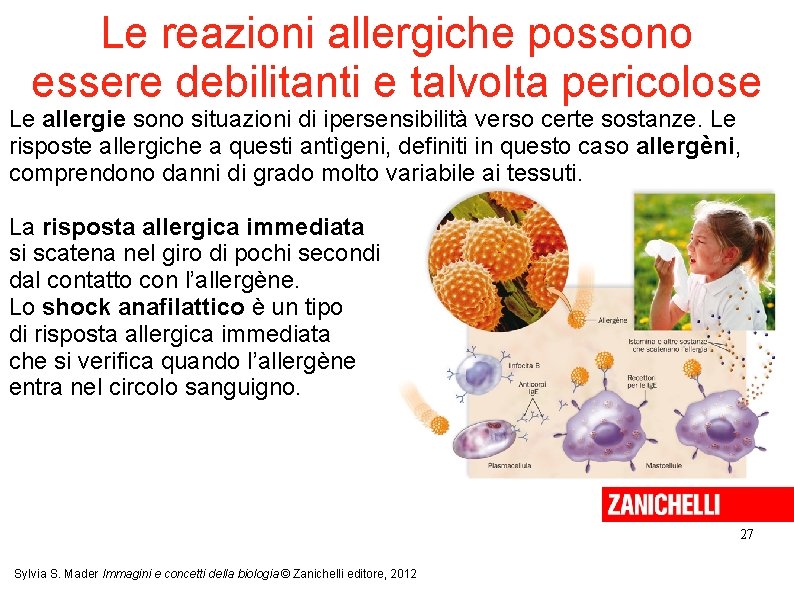 Le reazioni allergiche possono essere debilitanti e talvolta pericolose Le allergie sono situazioni di