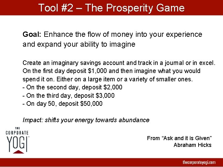 Tool #2 – The Prosperity Game Goal: Enhance the flow of money into your