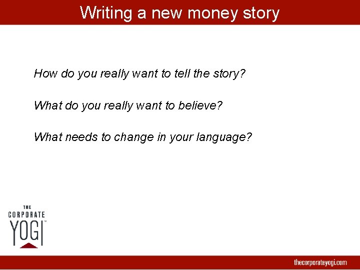 Writing a new money story How do you really want to tell the story?