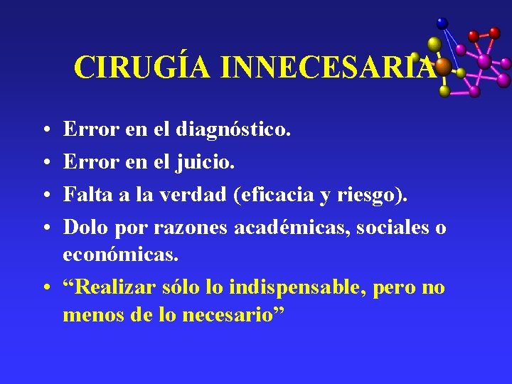 CIRUGÍA INNECESARIA • • Error en el diagnóstico. Error en el juicio. Falta a CIRUGÍA INNECESARIA • • Error en el diagnóstico. Error en el juicio. Falta a