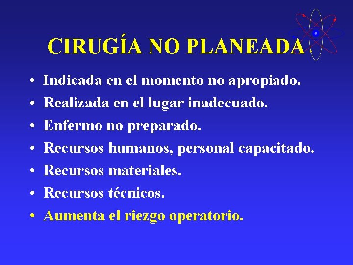 CIRUGÍA NO PLANEADA • • Indicada en el momento no apropiado. Realizada en el CIRUGÍA NO PLANEADA • • Indicada en el momento no apropiado. Realizada en el