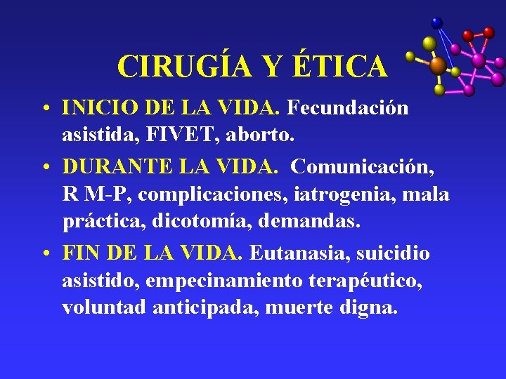 CIRUGÍA Y ÉTICA • INICIO DE LA VIDA. Fecundación asistida, FIVET, aborto. • DURANTE CIRUGÍA Y ÉTICA • INICIO DE LA VIDA. Fecundación asistida, FIVET, aborto. • DURANTE