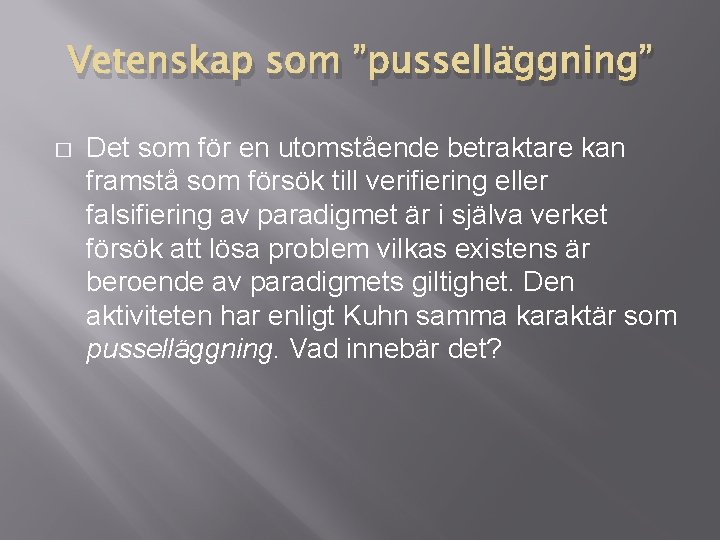 Vetenskap som ”pusselläggning” � Det som för en utomstående betraktare kan framstå som försök