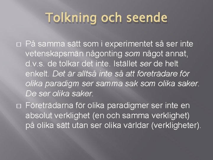 Tolkning och seende � � På samma sätt som i experimentet så ser inte