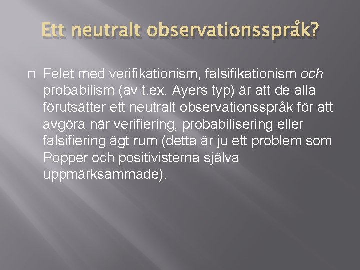 Ett neutralt observationsspråk? � Felet med verifikationism, falsifikationism och probabilism (av t. ex. Ayers