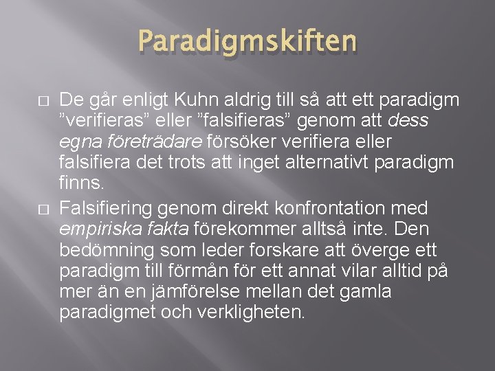 Paradigmskiften � � De går enligt Kuhn aldrig till så att ett paradigm ”verifieras”