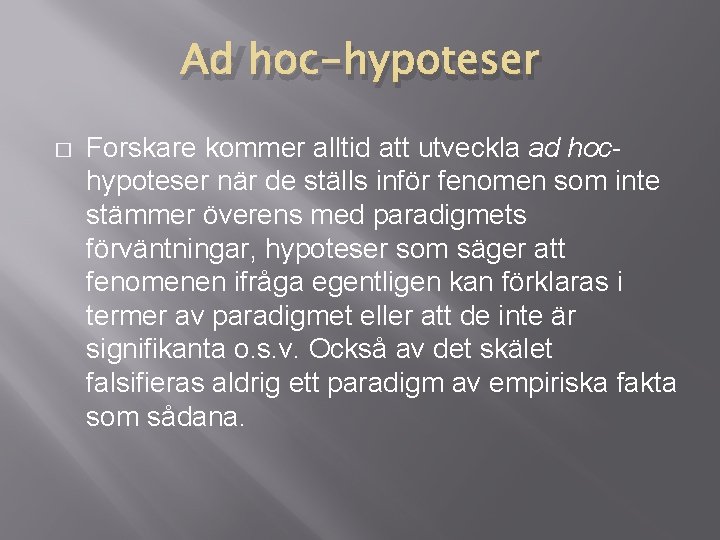 Ad hoc-hypoteser � Forskare kommer alltid att utveckla ad hochypoteser när de ställs inför