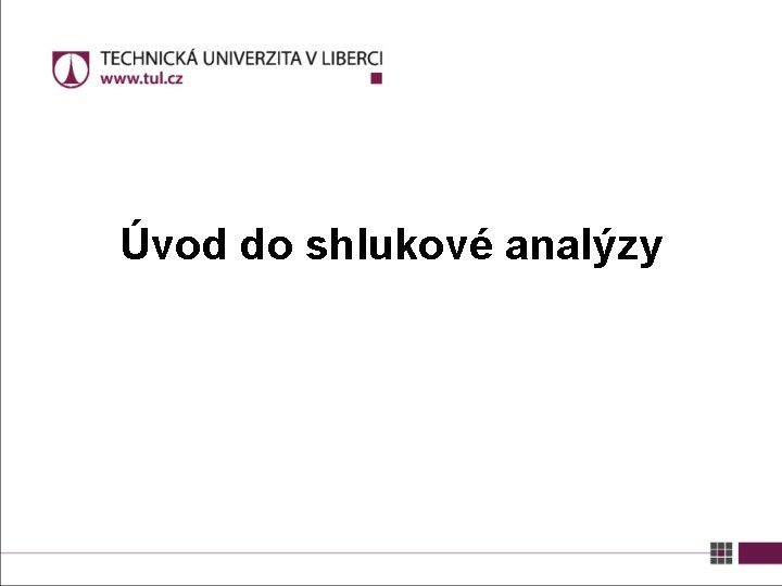 Úvod do shlukové analýzy 