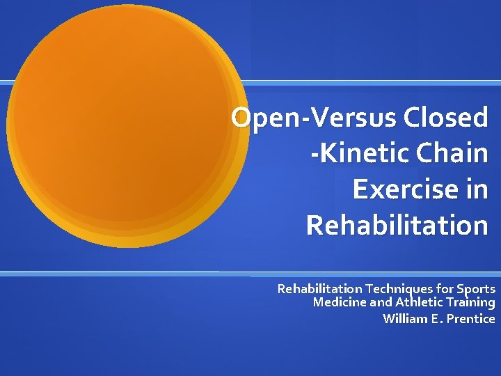 Open-Versus Closed -Kinetic Chain Exercise in Rehabilitation Techniques for Sports Medicine and Athletic Training