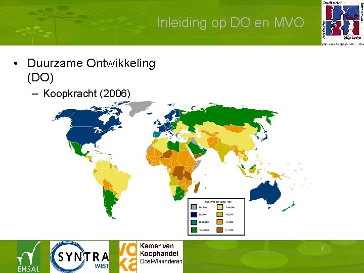 Inleiding op DO en MVO • Duurzame Ontwikkeling (DO) – Koopkracht (2006) 6 