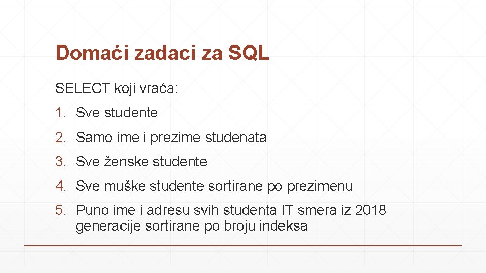 Domaći zadaci za SQL SELECT koji vraća: 1. Sve studente 2. Samo ime i