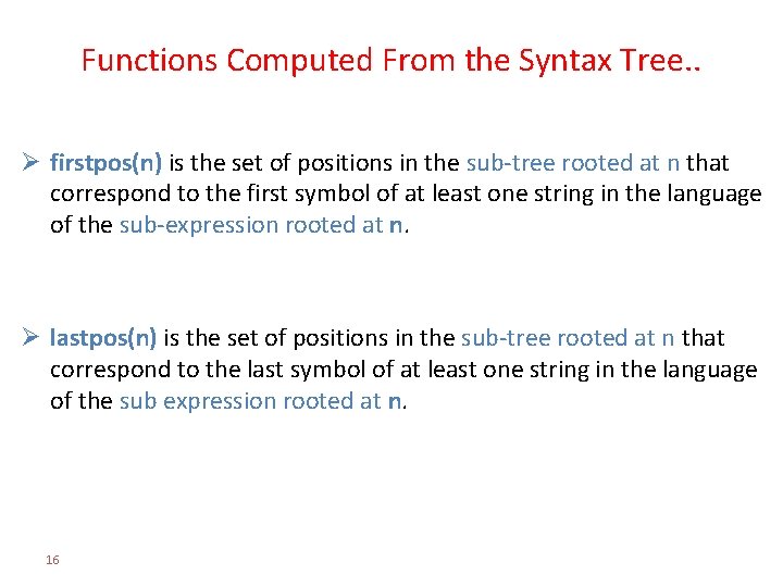 Functions Computed From the Syntax Tree. . Ø firstpos(n) is the set of positions