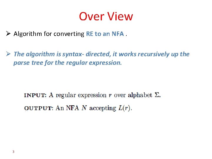 Over View Ø Algorithm for converting RE to an NFA. Ø The algorithm is