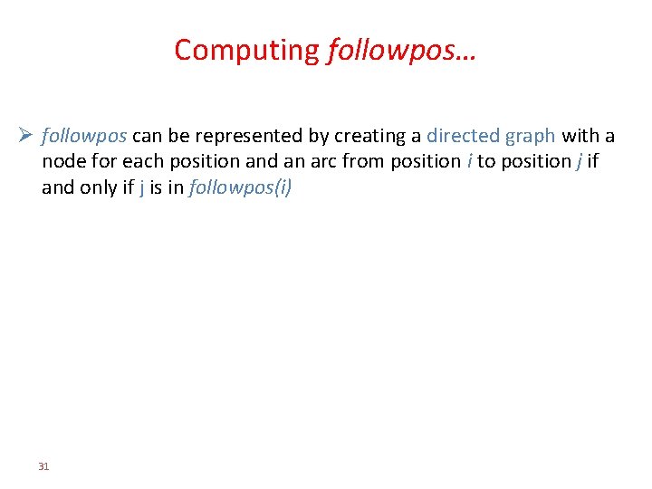 Computing followpos… Ø followpos can be represented by creating a directed graph with a