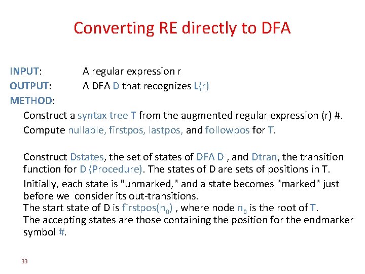 Converting RE directly to DFA INPUT: A regular expression r OUTPUT: A DFA D