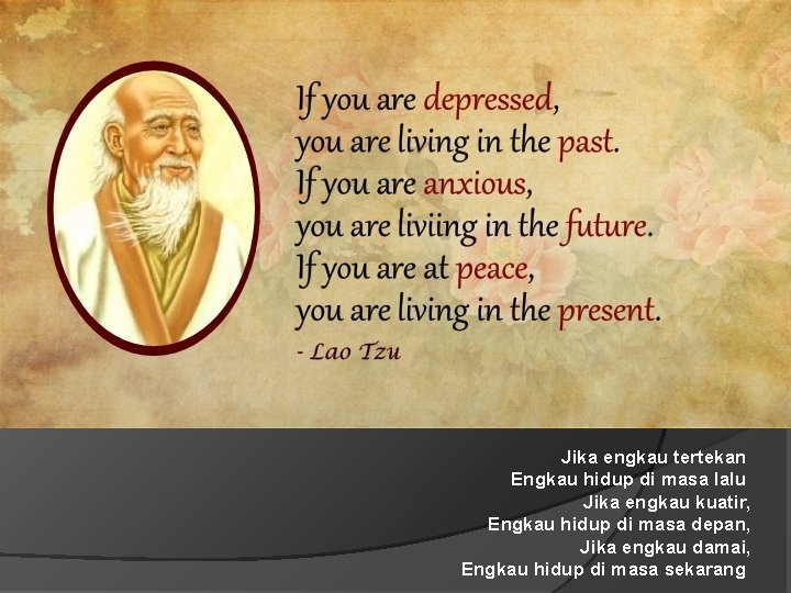Jika engkau tertekan Engkau hidup di masa lalu Jika engkau kuatir, Engkau hidup di Jika engkau tertekan Engkau hidup di masa lalu Jika engkau kuatir, Engkau hidup di