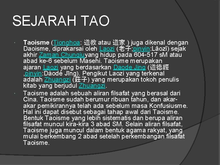 SEJARAH TAO Taoisme (Tionghoa: 道教 atau 道家 ) juga dikenal dengan Daoisme, diprakarsai oleh SEJARAH TAO Taoisme (Tionghoa: 道教 atau 道家 ) juga dikenal dengan Daoisme, diprakarsai oleh