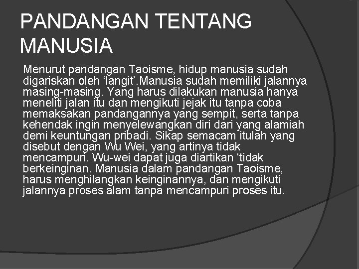 PANDANGAN TENTANG MANUSIA Menurut pandangan Taoisme, hidup manusia sudah digariskan oleh ‘langit’. Manusia sudah PANDANGAN TENTANG MANUSIA Menurut pandangan Taoisme, hidup manusia sudah digariskan oleh ‘langit’. Manusia sudah